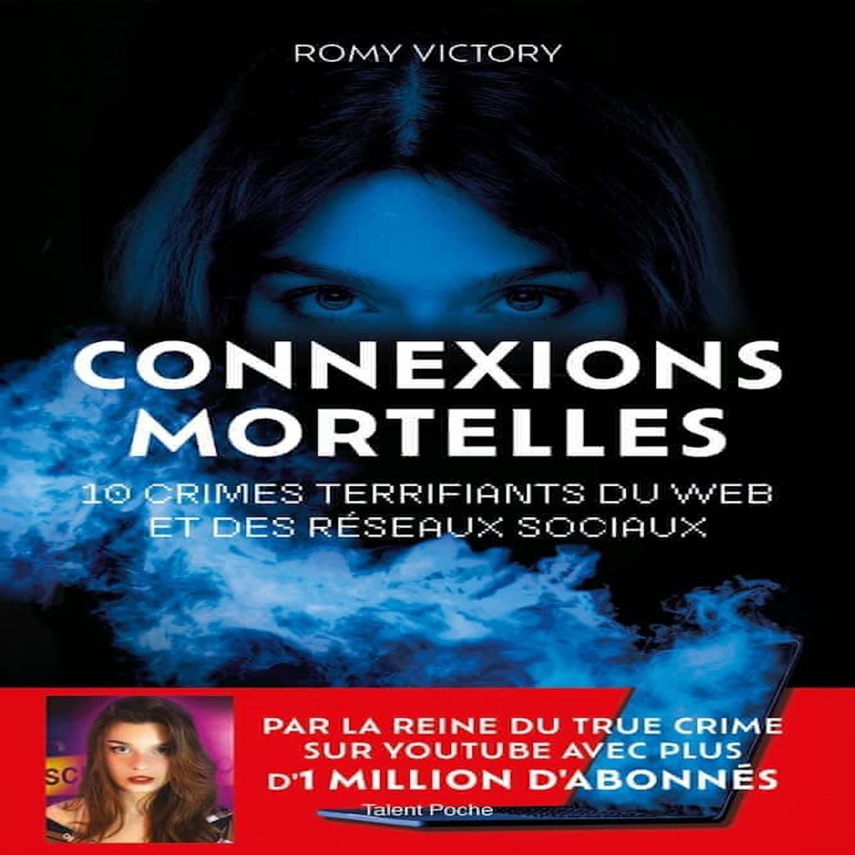 CONNEXIONS MORTELLES. 10 CRIMES TERRIFIANTS DU WEB ET DES RESEAUX SOCIAUX, Victory Romy