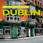DUBLIN EN QUELQUES JOURS. 7E EDITION. AVEC 1 PLAN DETACHABLE, Lonely Planet