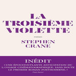 LA TROISIEME VIOLETTE. SUIVI DE HISTOIRES CONTEES PAR UN ARTISTE ET DE CROQUIS NEW-YORKAIS, Crane Stephen