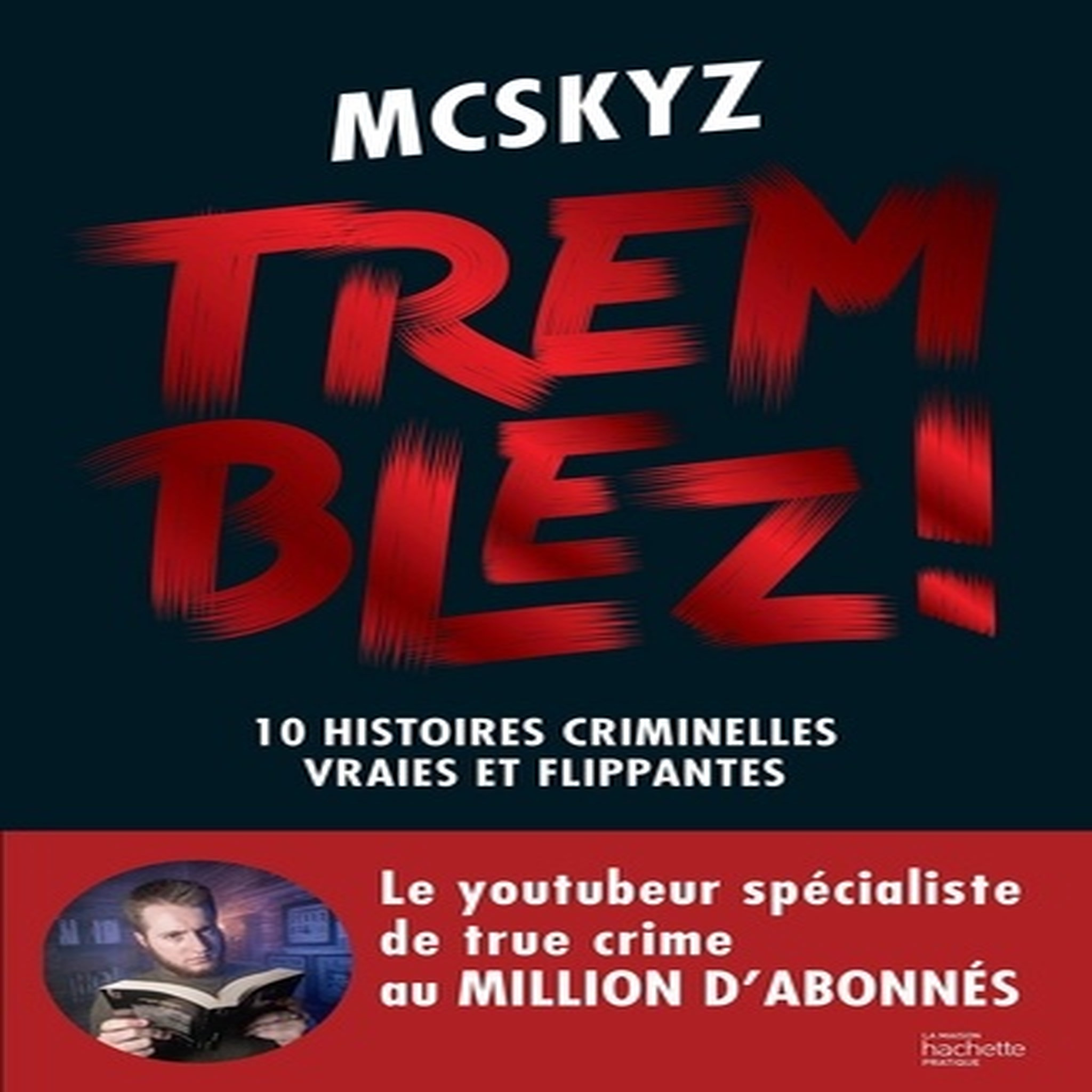  TREMBLEZ !. 10 HISTOIRES CRIMINELLES VRAIES ET FLIPPANTES, McSkyz