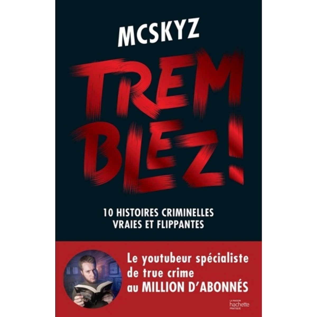  TREMBLEZ !. 10 HISTOIRES CRIMINELLES VRAIES ET FLIPPANTES, McSkyz