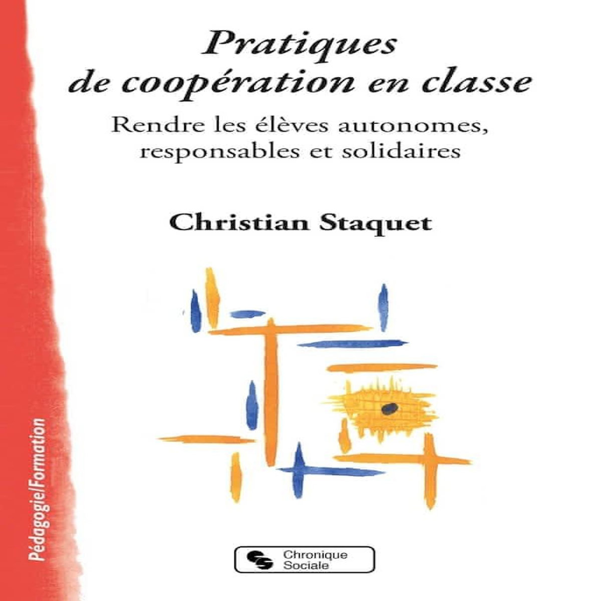 PRATIQUES DE COOPERATION EN CLASSE, Staquet Christian