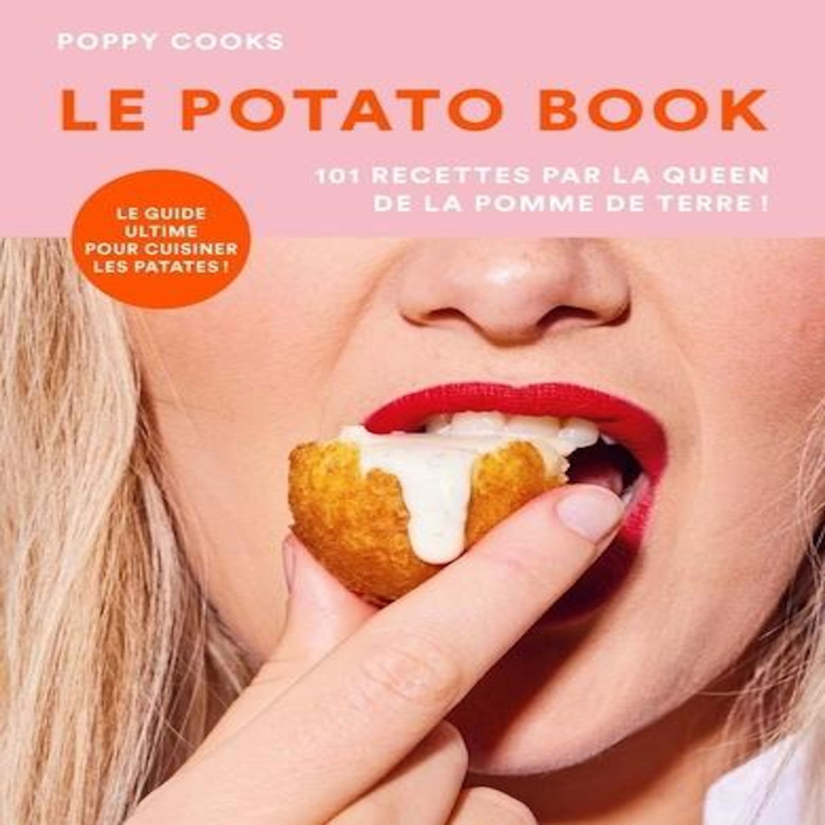LE POTATO BOOK. 101 RECETTES PAR LA QUEEN DE LA POMME DE TERRE !, Poppy Cooks