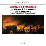 LE GRAND INCENDIE DE LONDRES. RECIT, AVEC INCISES ET BIFURCATIONS, Roubaud Jacques