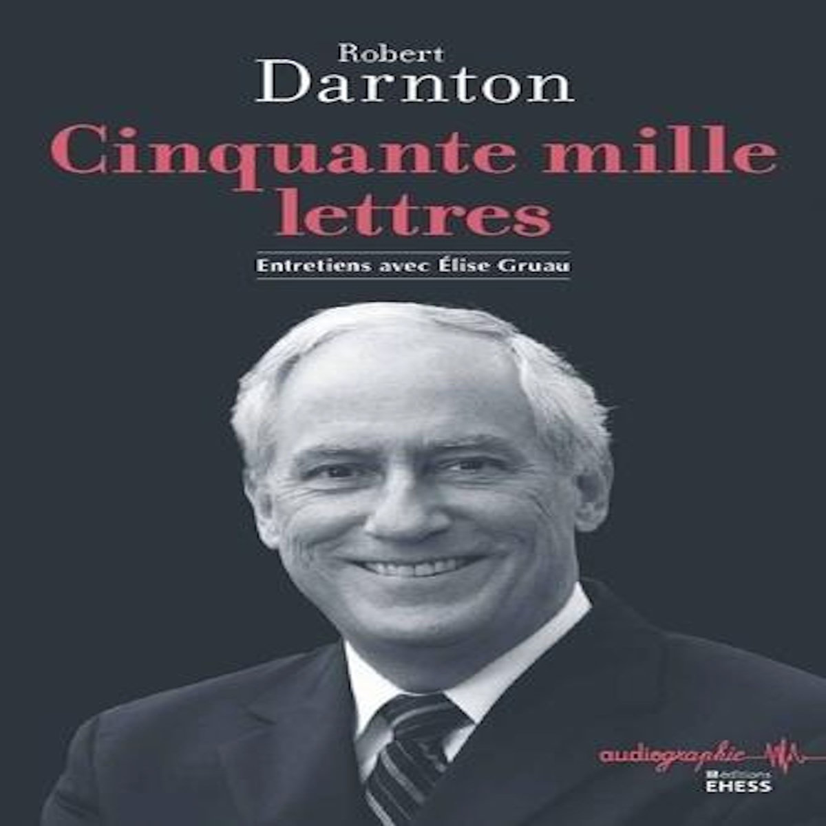 CINQUANTE MILLE LETTRES, Darnton Robert