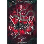 LES COURONNES DE NYAXIA TOME 2 : LE ROI MAUDIT ET LA COURONNE SANGLANTE. EDITION COLLECTOR, Broadbent Carissa