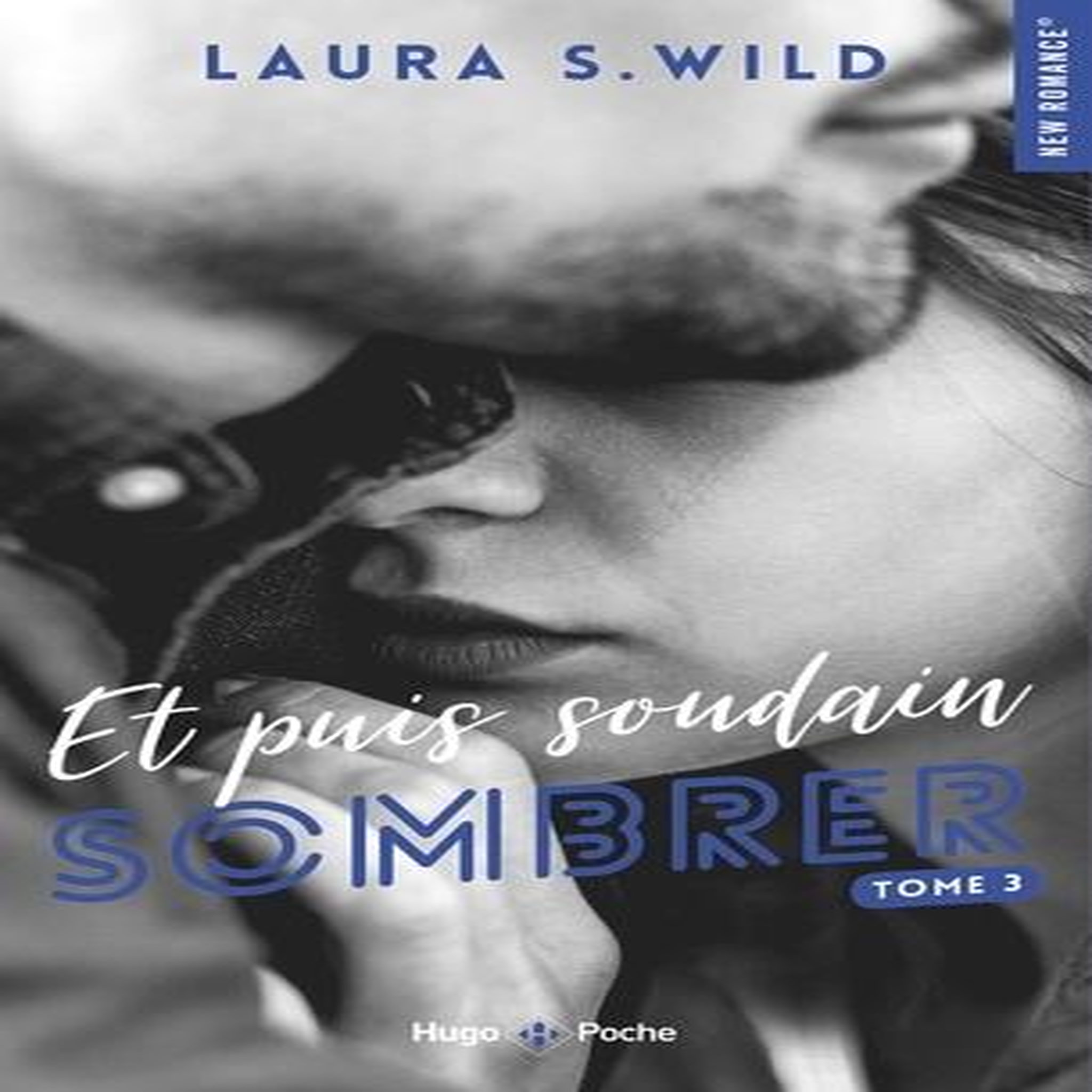 ET PUIS SOUDAIN TOME 3 : SOMBRER, Wild Laura S.