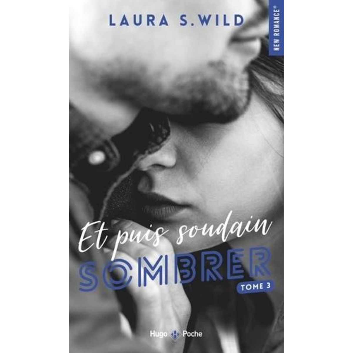 ET PUIS SOUDAIN TOME 3 : SOMBRER, Wild Laura S.