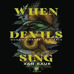 WHEN DEVILS SING. QUAND CHANTE LE DIABLE, Kaur Xan