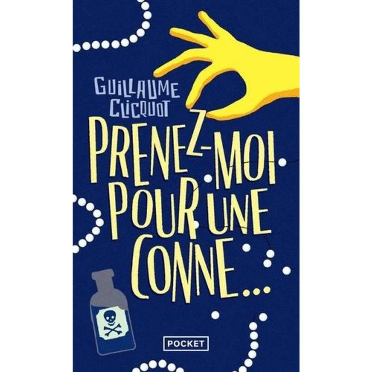 PRENEZ-MOI POUR UNE CONNE..., Clicquot Guillaume