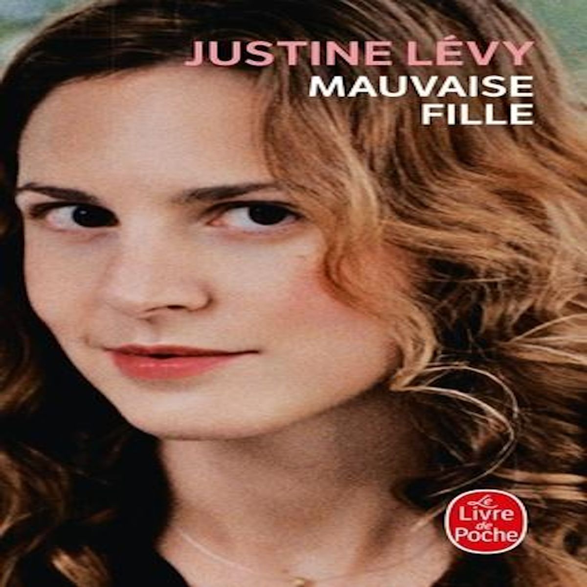 MAUVAISE FILLE, Lévy Justine