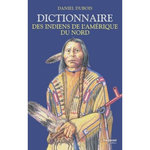 DICTIONNAIRE DES INDIENS DE L'AMERIQUE DU NORD, Dubois Daniel