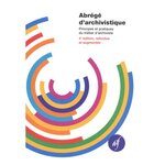  ABREGE D'ARCHIVISTIQUE. PRINCIPES ET PRATIQUES DU METIER D'ARCHIVISTE, 4E EDITION REVUE ET AUGMENTEE, Gueit-Montchal Lydiane