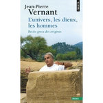 L'UNIVERS, LES DIEUX, LES HOMMES. RECITS GRECS DES ORIGINES, Vernant Jean-Pierre
