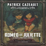 ROMEO ET JULIETTE. LA CHAPELLE DES AMES PERDUES, Cazeault Patrice