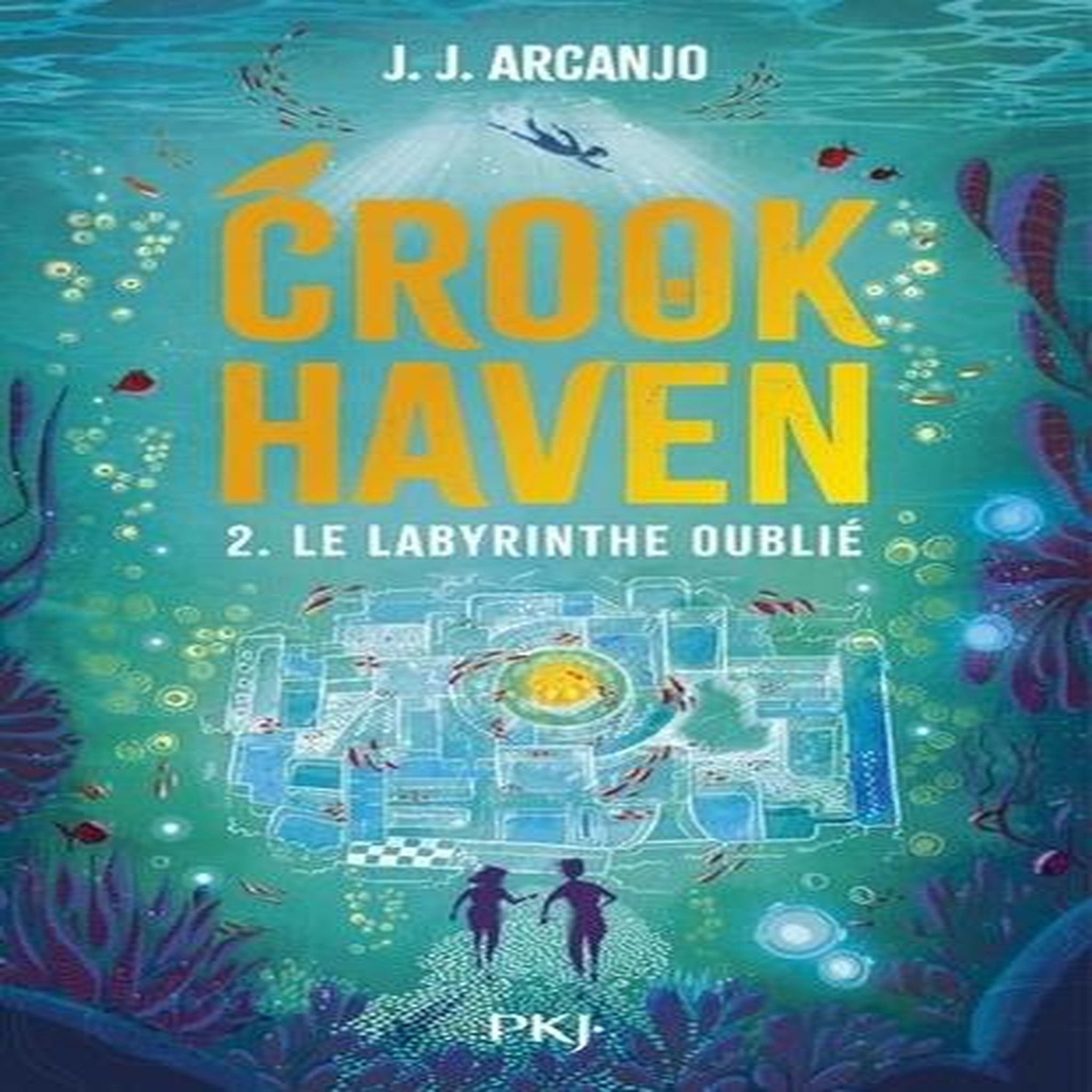 CROOKHAVEN TOME 2 : LE LABYRINTHE OUBLIE, Arcanjo J. J.