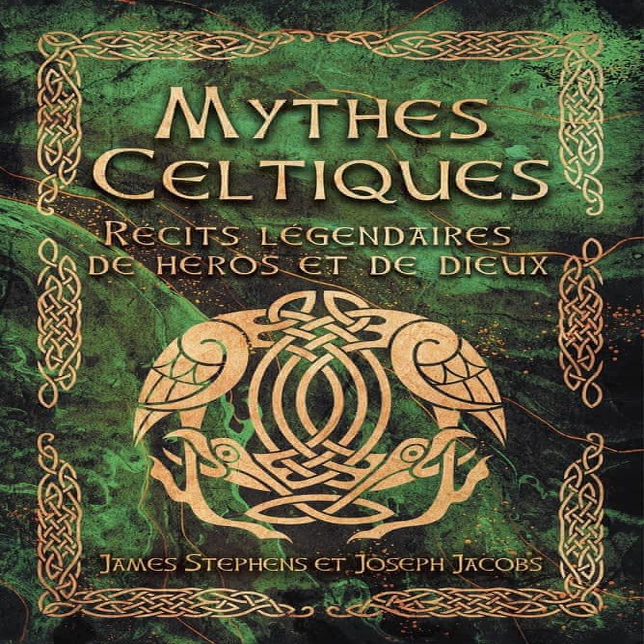 MYTHES CELTIQUES. RECITS LEGENDAIRES DE HEROS ET DE DIEUX, Stephens James