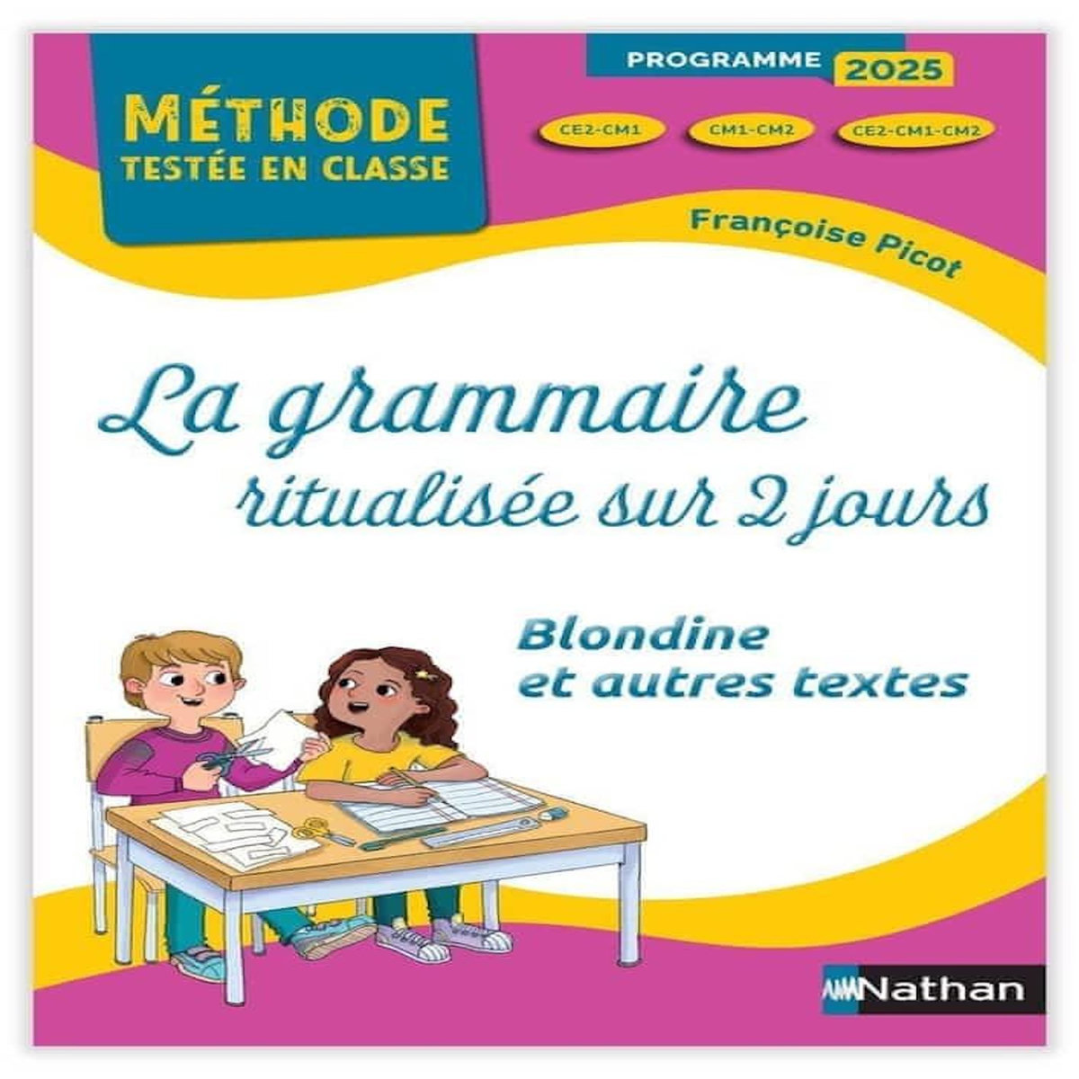 LA GRAMMAIRE RITUALISEE SUR 2 JOURS CE2-CM1-CM2. BLONDINE ET AUTRES TEXTES, EDITION 2025, Picot Françoise
