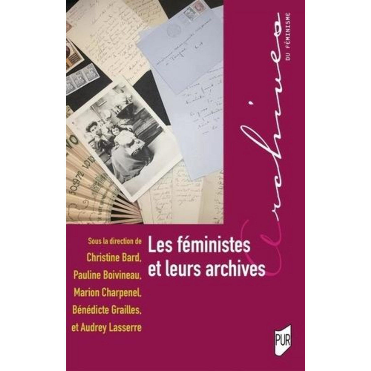 LES FEMINISTES ET LEURS ARCHIVES, Bard Christine