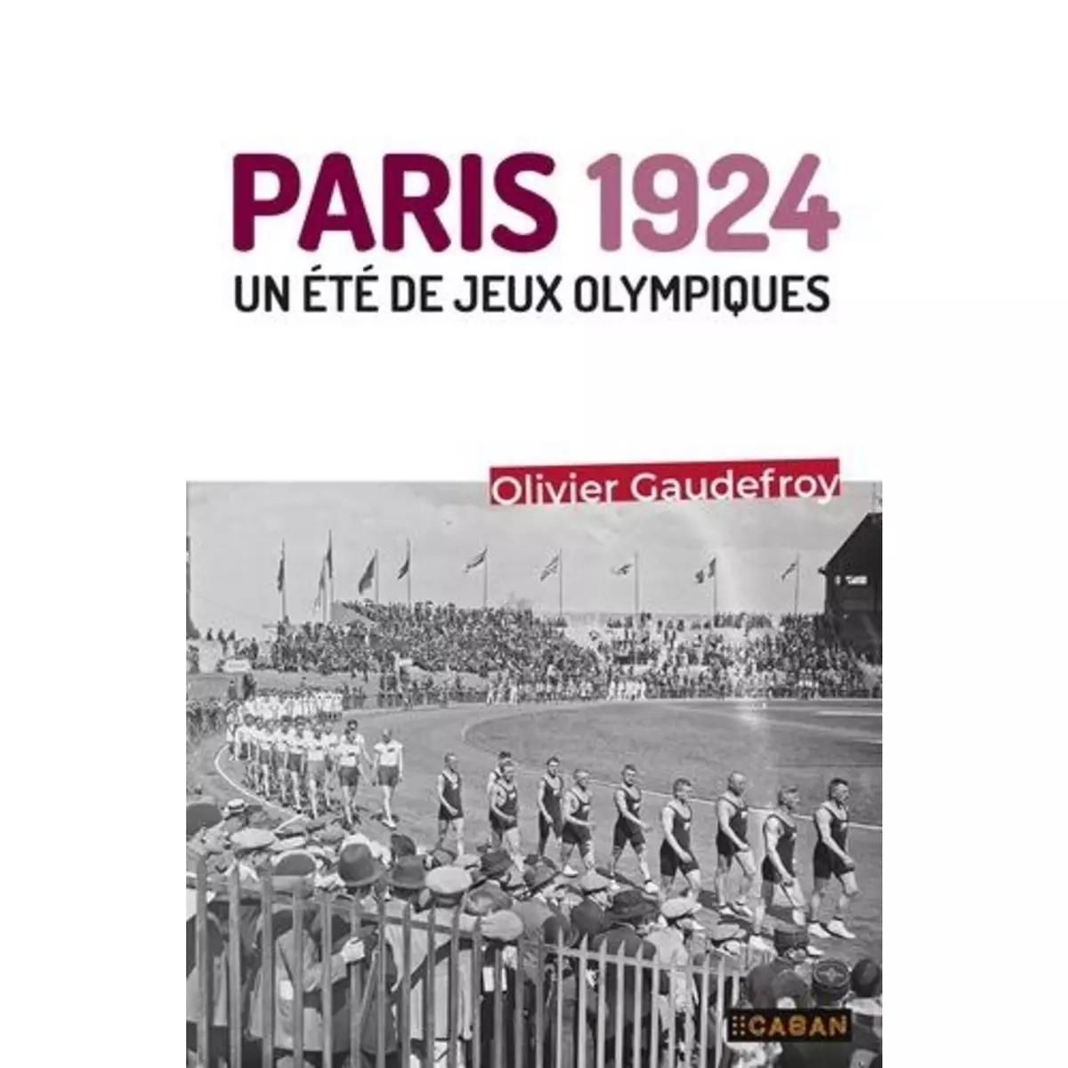  PARIS 1924. UN ETE DE JEUX OLYMPIQUES, Gaudefroy Olivier
