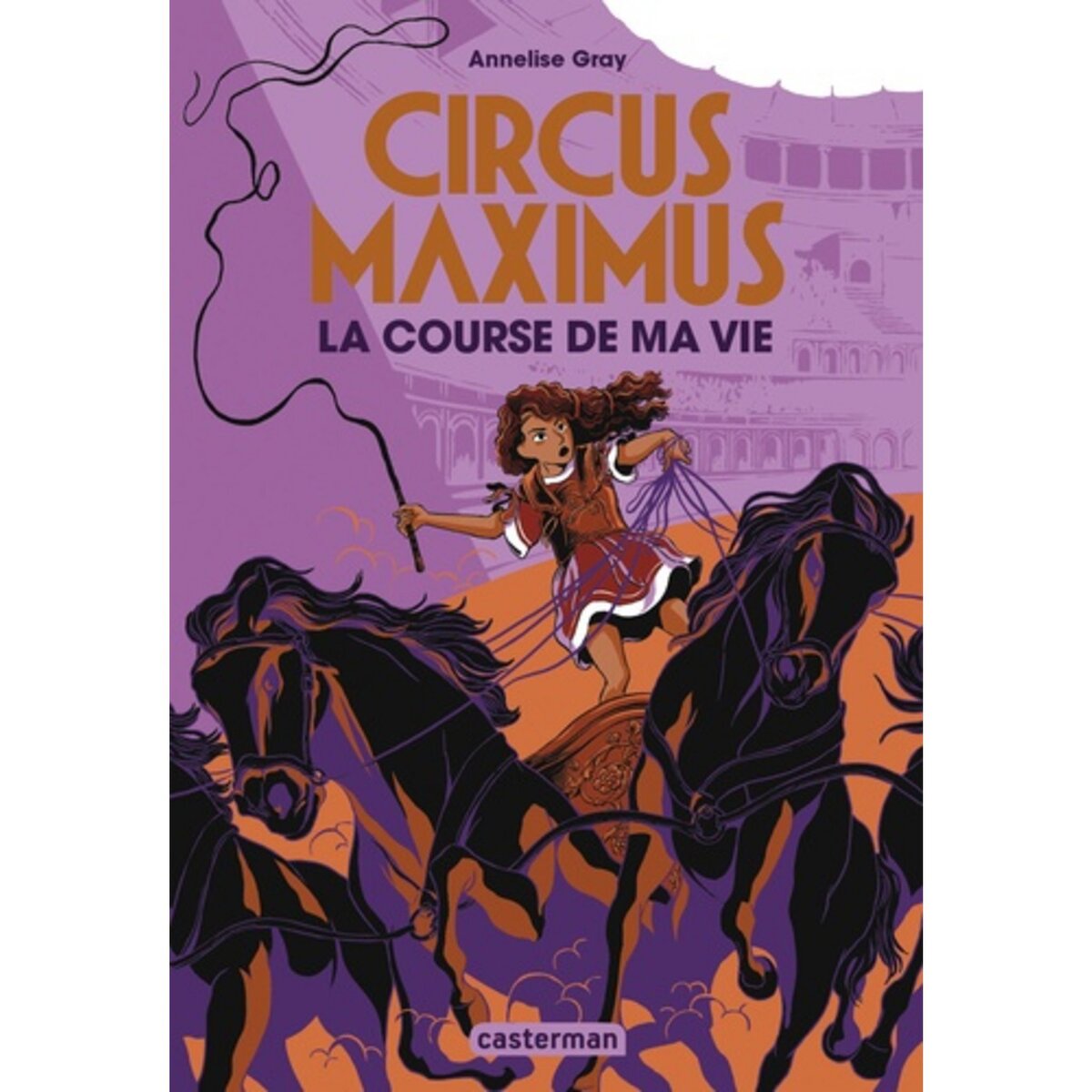  CIRCUS MAXIMUS TOME 1 : LA COURSE DE MA VIE, Gray Annelise