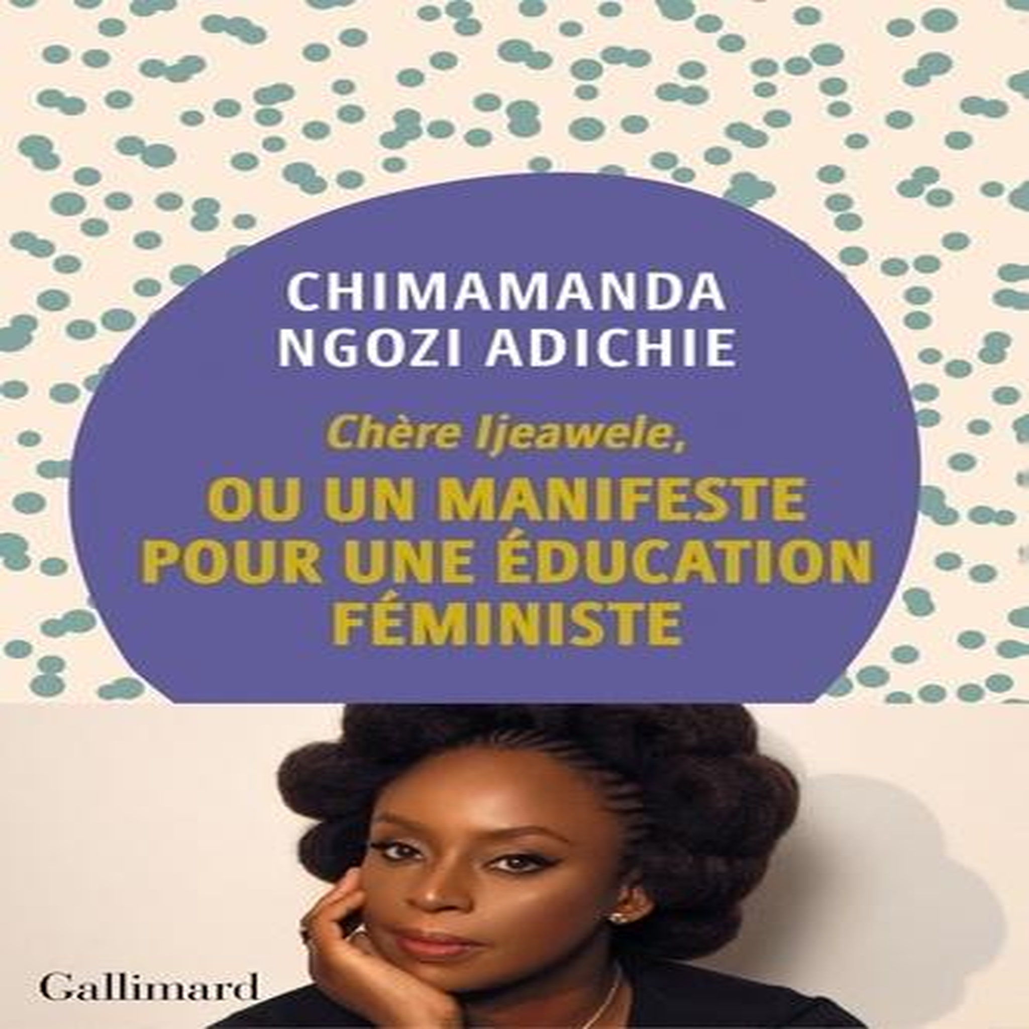 CHERE IJEAWELE,OU UN MANIFESTE POUR UNE EDUCATION FEMINISTE, Adichie Chimamanda Ngozi