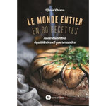 LE MONDE ENTIER EN 80 RECETTES NATURELLEMENT EQUILIBREES ET GOURMANDES, Chioca Marie