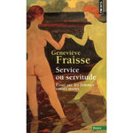 SERVICE OU SERVITUDE. ESSAI SUR LES FEMMES TOUTES MAINS, Fraisse Geneviève
