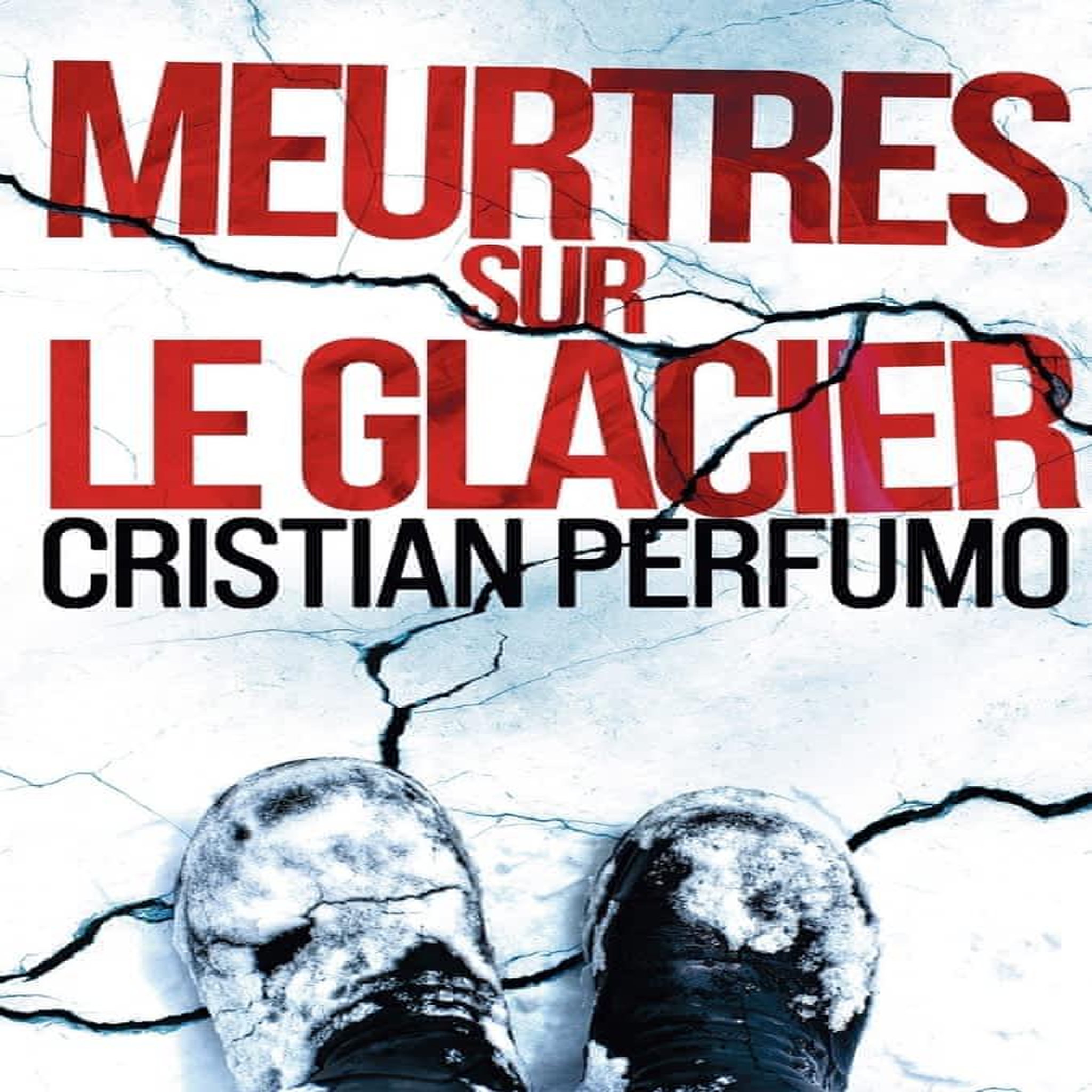 MEURTRES SUR LE GLACIER, Perfumo Cristian