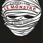 LE MONSTRE ET AUTRES NOUVELLES, Crane Stephen