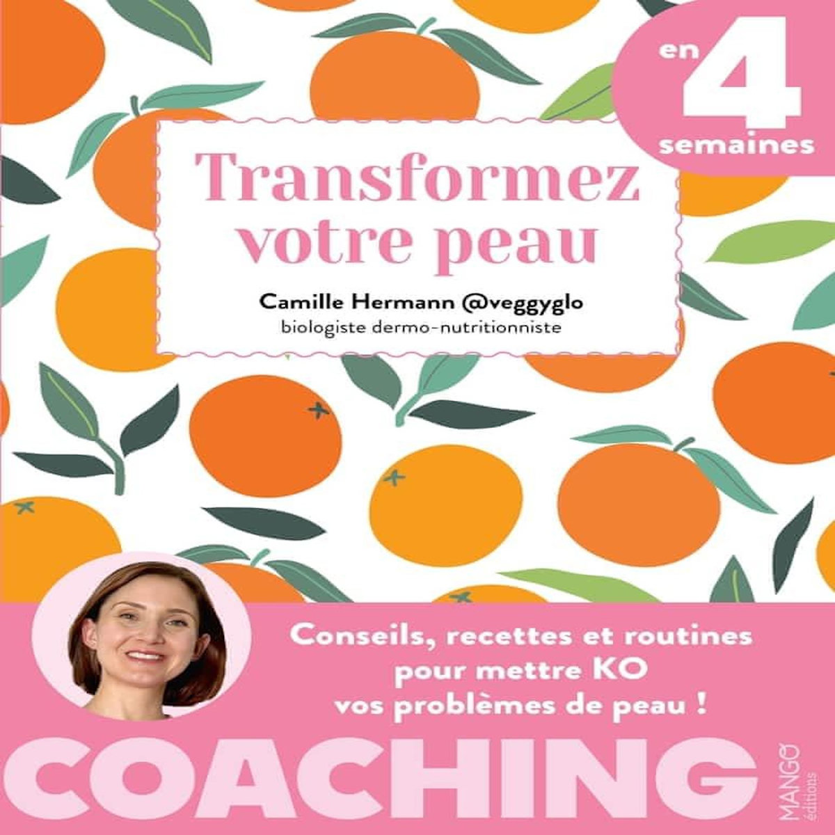 TRANSFORMEZ VOTRE PEAU EN 4 SEMAINES, Hermann Camille
