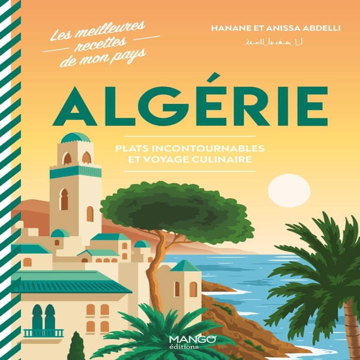 ALGERIE. PLATS INCONTOURNABLES ET VOYAGE CULINAIRE, Abdelli Hanane