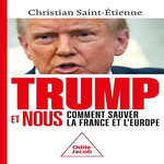 TRUMP ET NOUS. COMMENT SAUVER LA FRANCE ET L'EUROPE, Saint-Etienne Christian
