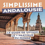 ANDALOUSIE. LE GUIDE DE VOYAGE LE + PRATIQUE DU MONDE, Fauchille Séverine