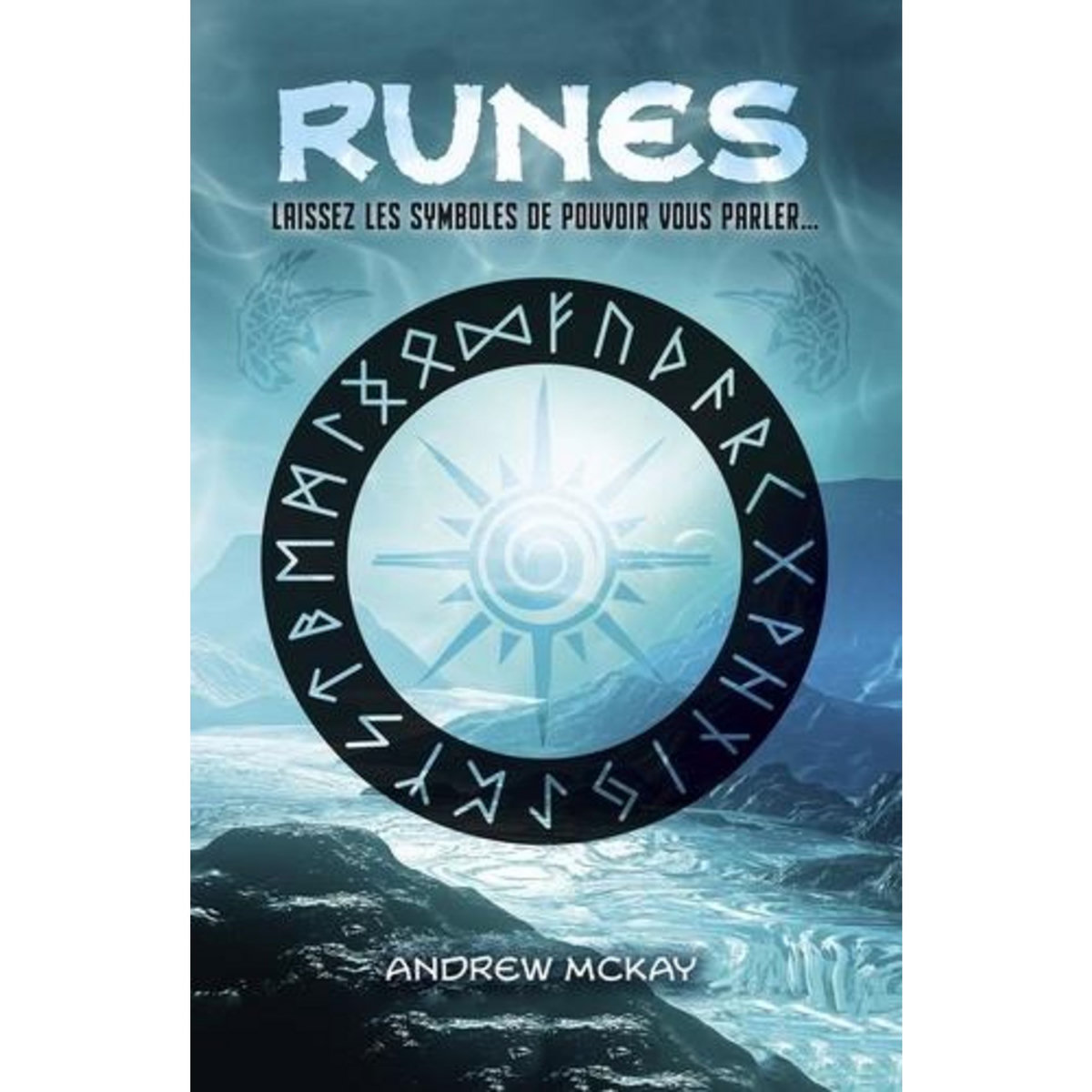 COFFRET RUNES. LAISSEZ LES SYMBOLES DE POUVOIR VOUS PARLER..., McKay Andrew