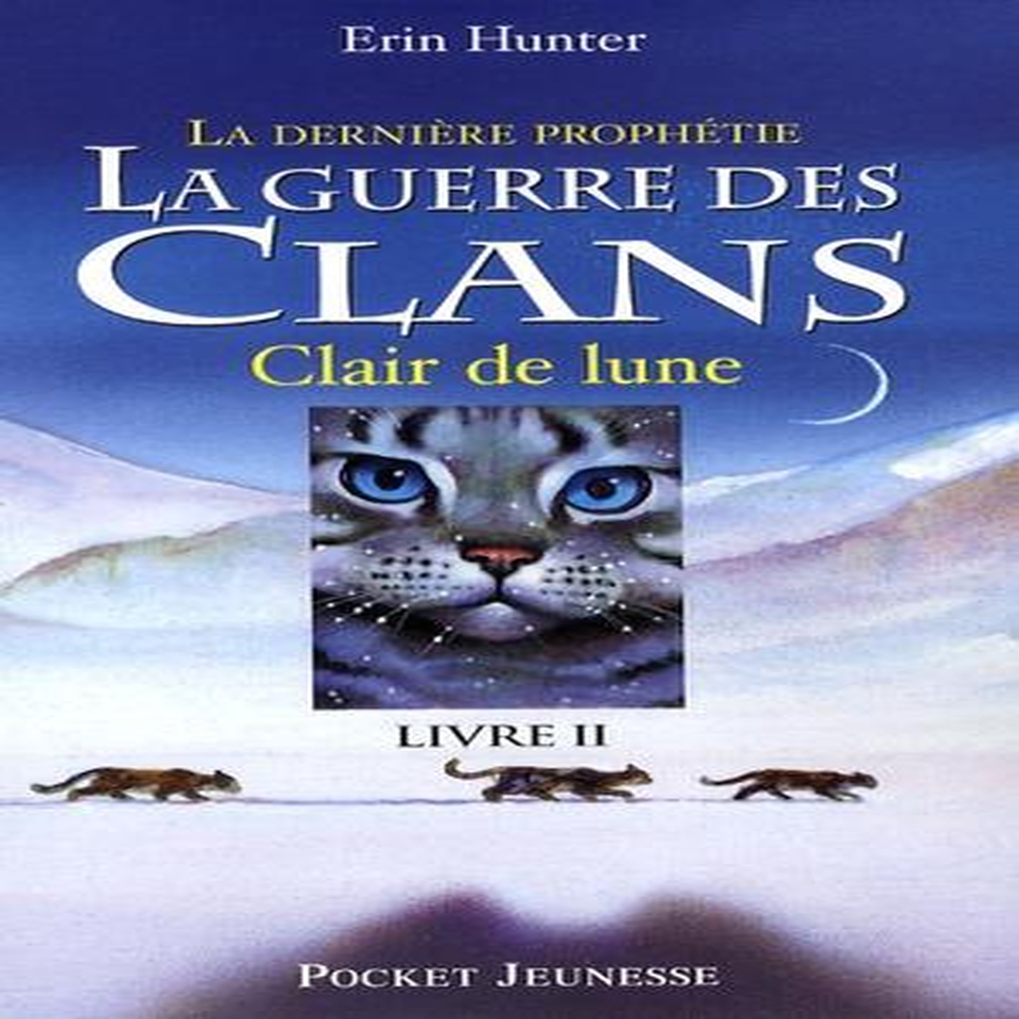 LA GUERRE DES CLANS : LA DERNIERE PROPHETIE (CYCLE II) TOME 2 : CLAIR DE LUNE, Hunter Erin