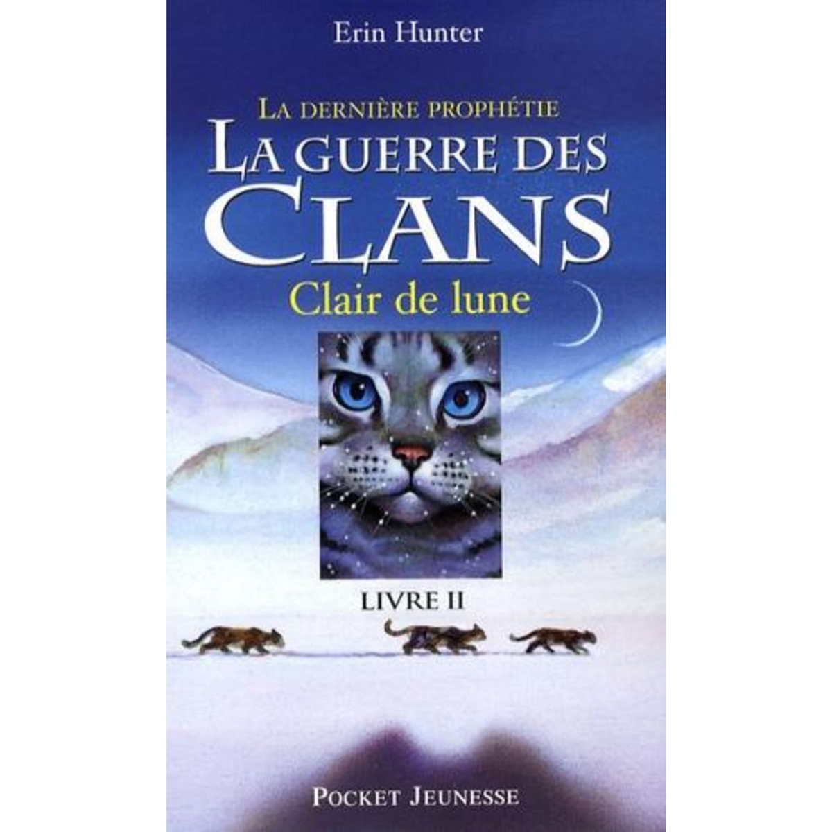 LA GUERRE DES CLANS : LA DERNIERE PROPHETIE (CYCLE II) TOME 2 : CLAIR DE LUNE, Hunter Erin