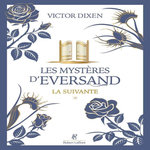 LES MYSTERES D'EVERSAND TOME 1 : LA SUIVANTE, Dixen Victor