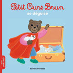 PETIT OURS BRUN : PETIT OURS BRUN SE DEGUISE, Aubinais Marie