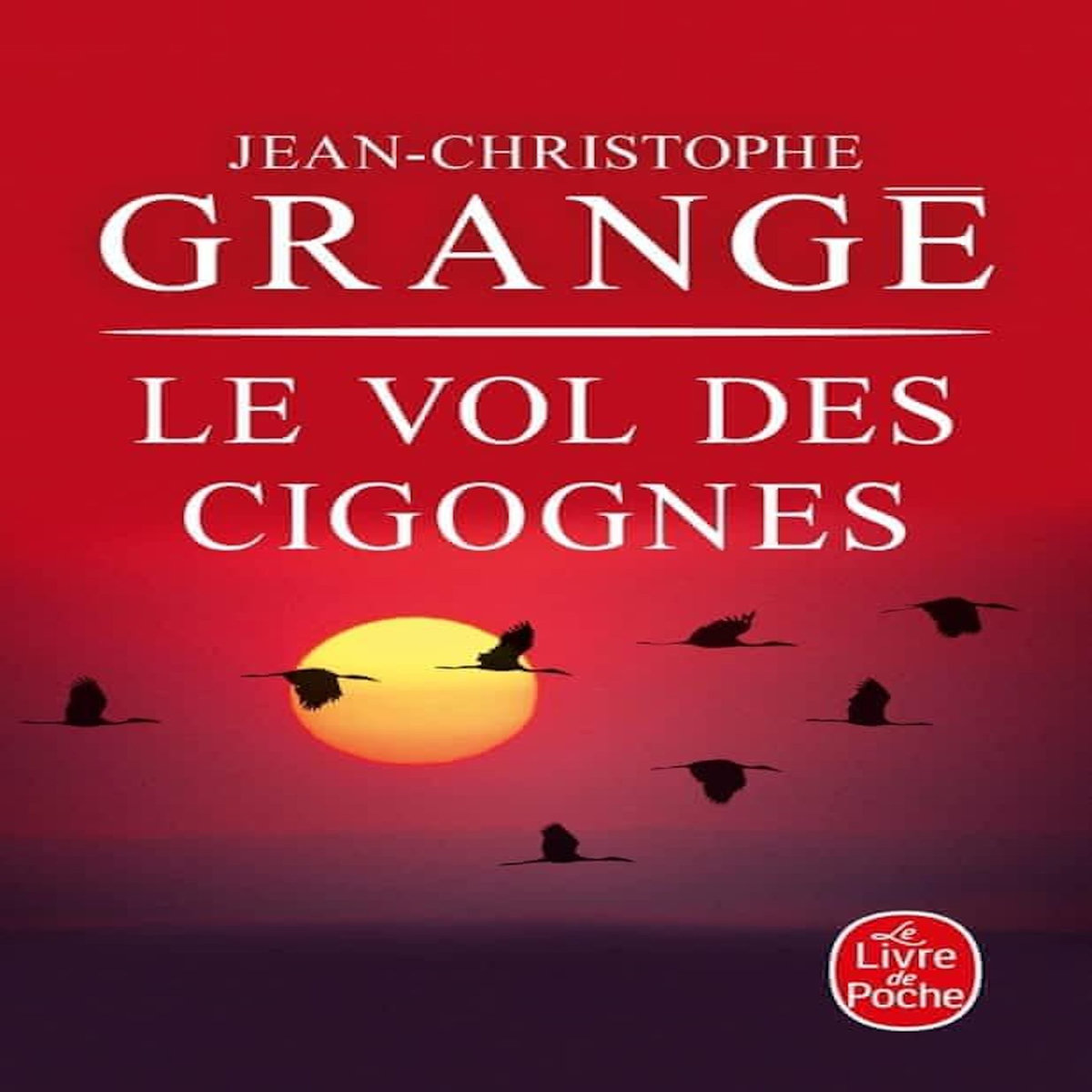 LE VOL DES CIGOGNES, Grangé Jean-Christophe