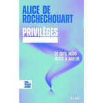 PRIVILEGES. CE QU'IL NOUS RESTE A ABOLIR, Rochechouart Alice de