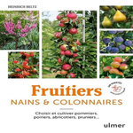 FRUITIERS NAINS & COLONNAIRES. CHOISIR ET CULTIVER POMMIERS, POIRIERS, ABRICOTIERS, PRUNIERS..., Beltz Heinrich