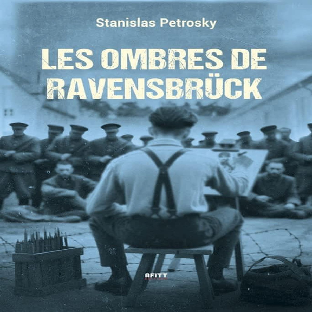 LES OMBRES DE RAVENSBRUCK, Petrosky Stanislas
