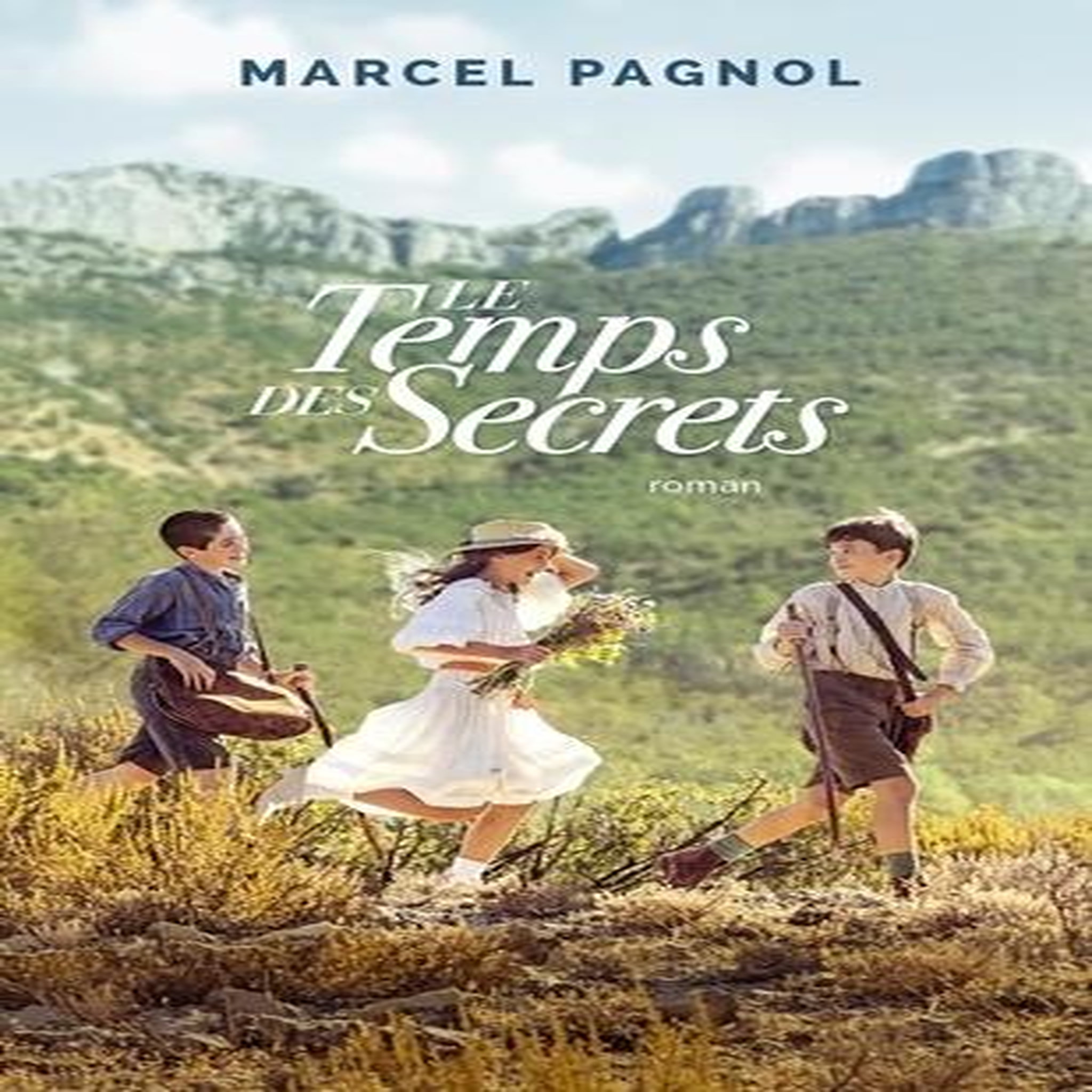 LE TEMPS DES SECRETS. SOUVENIRS D'ENFANCE, Pagnol Marcel