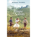 LE TEMPS DES SECRETS. SOUVENIRS D'ENFANCE, Pagnol Marcel