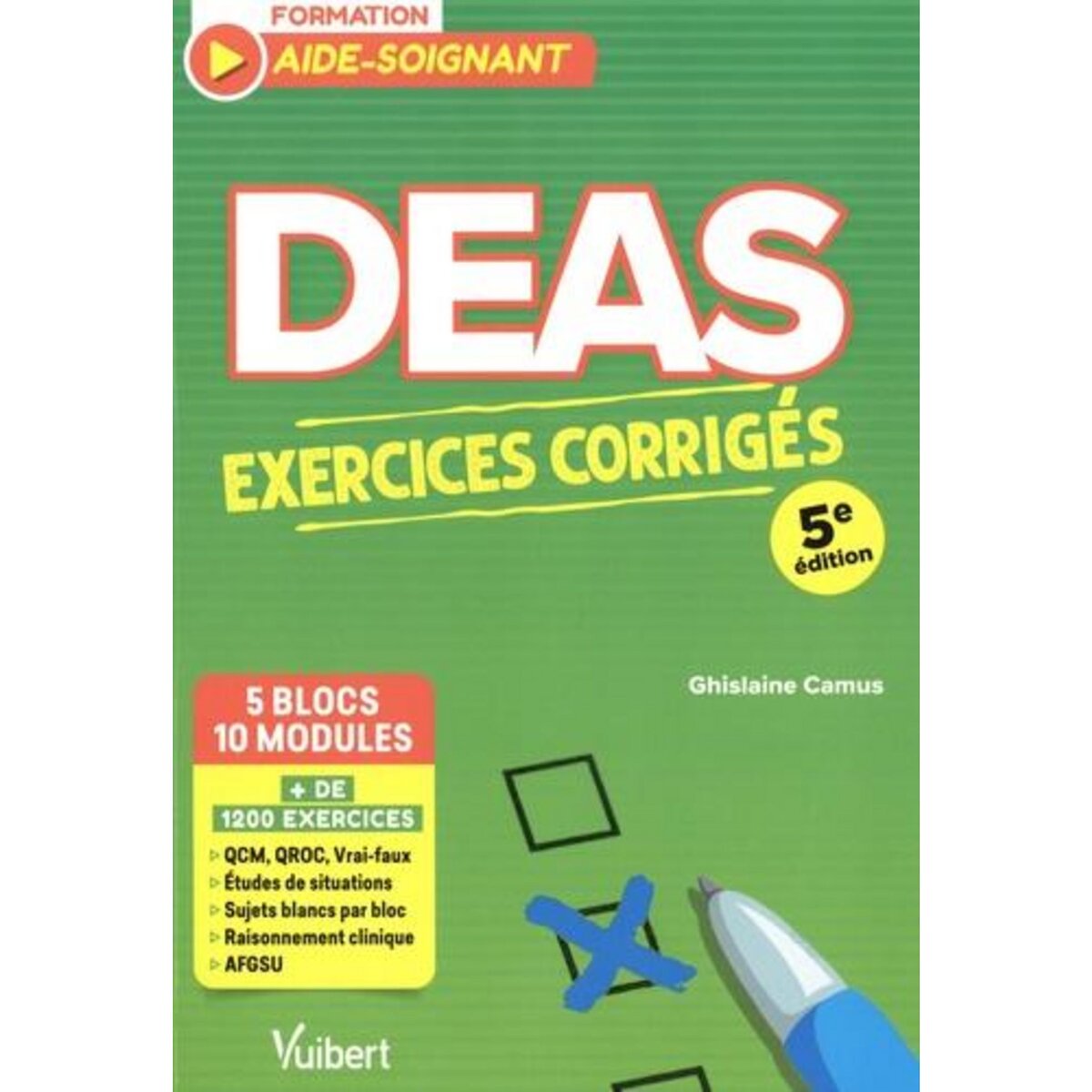 DEAS EXERCICES CORRIGES. 5 BLOCS DE COMPETENCES - 10 MODULES DE FORMATION, 5E EDITION, Camus Ghislaine