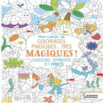 MON CAHIER DE COLORIAGES MAGIQUES... TRES MAGIQUES ! COULEURS, SYMBOLES ET FRUITS, Nicolle Isabelle