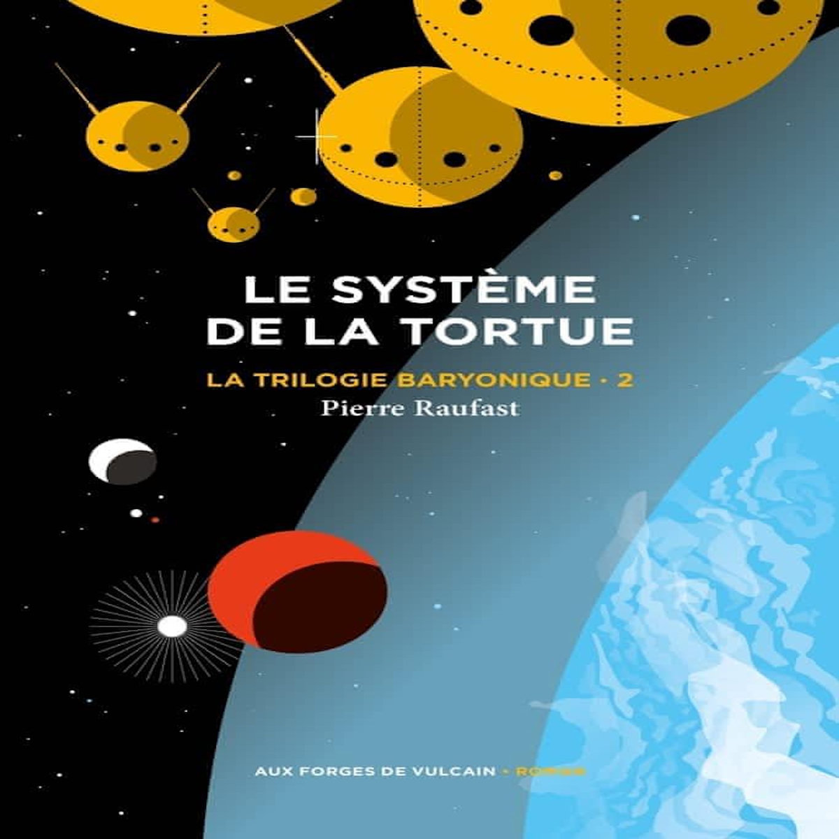 LA TRILOGIE BARYONIQUE TOME 2 : LE SYSTEME DE LA TORTUE, Raufast Pierre