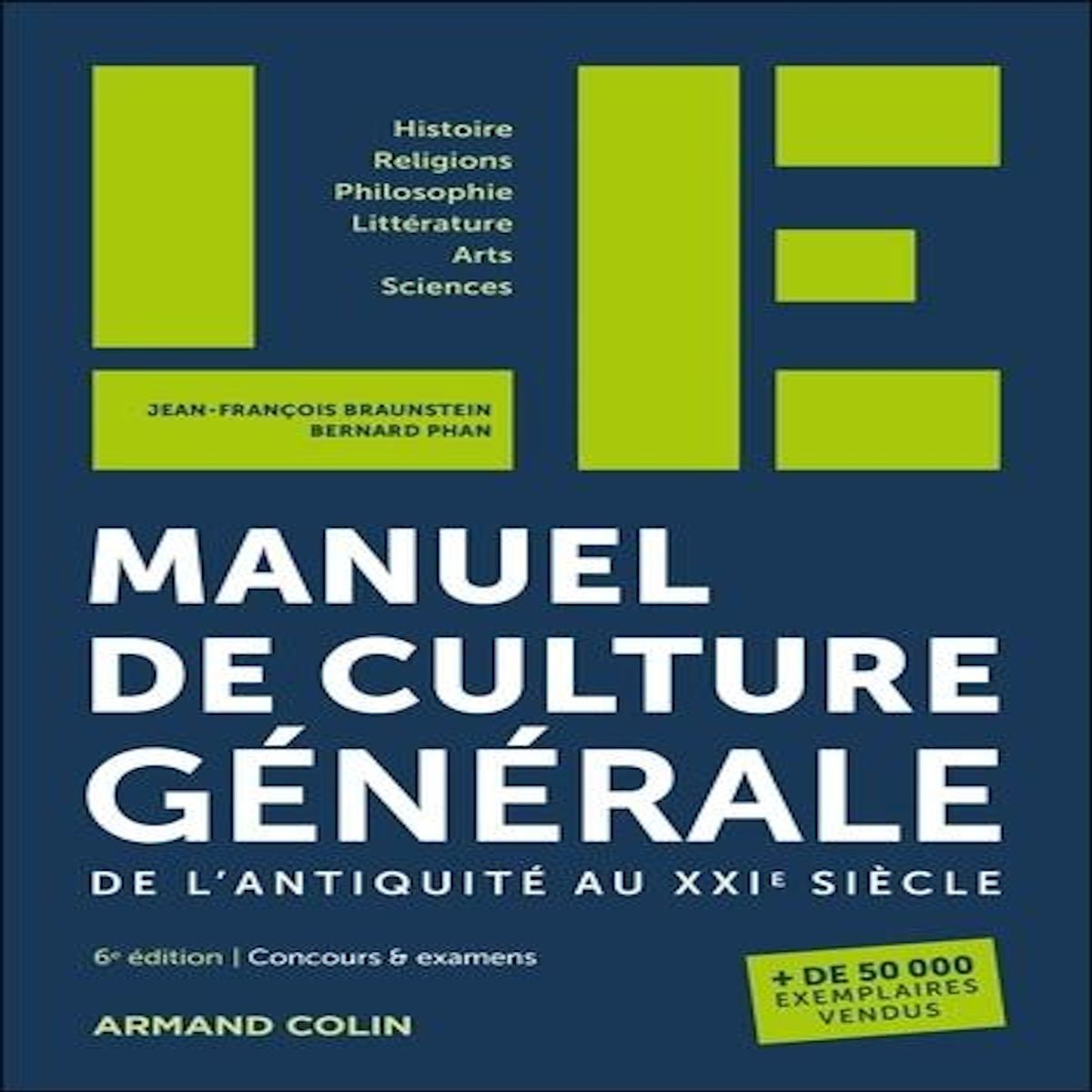 LE MANUEL DE CULTURE GENERALE. DE L'ANTIQUITE AU XXIE SIECLE, 6E EDITION, Braunstein Jean-François