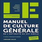 LE MANUEL DE CULTURE GENERALE. DE L'ANTIQUITE AU XXIE SIECLE, 6E EDITION, Braunstein Jean-François